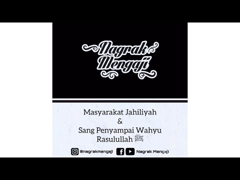 Masyarakat Jahiliyah & Sang Penyampai Wahyu Rasulullah ﷺ - Ustadz Abu Sulaiman, S.Pd.