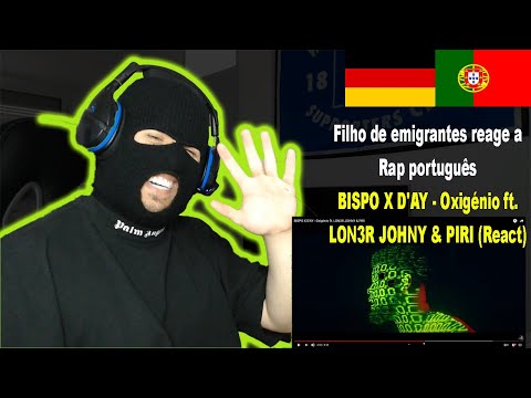 BISPO X D'AY - Oxigénio ft.LON3R JOHNY & PIRI(React) I Filho de Emigrantes reage a Rap português #96