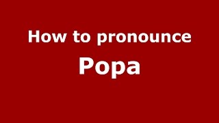 How to pronounce Popa
