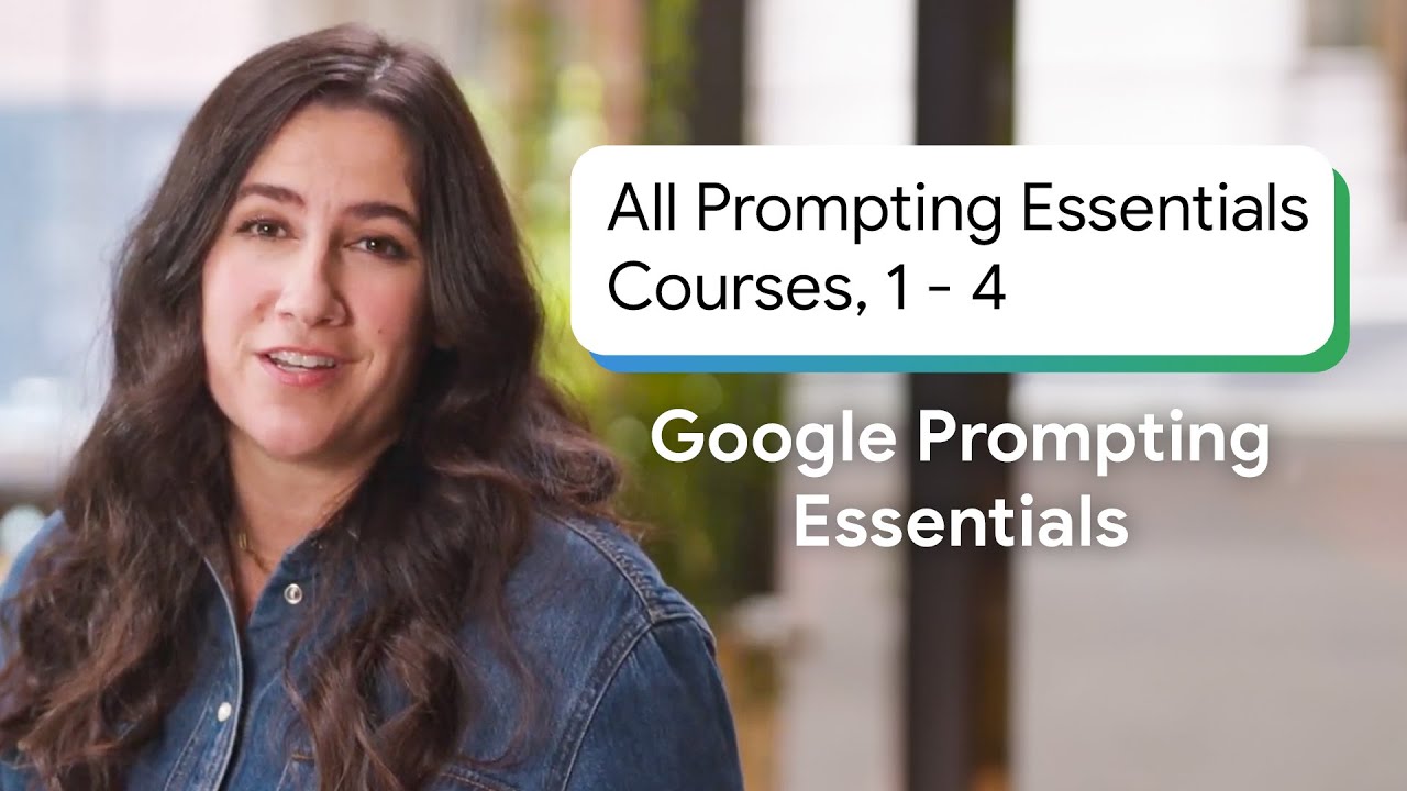 Every Google Prompting Essentials Course 1-4 | Google Prompting Essentials