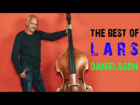 The Best of Lars Danielsson (Full Album)