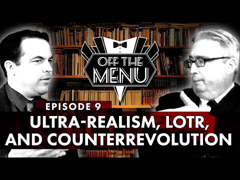 Off the Menu: Episode 9 - Ultra-Realism, LOTR, and Counterrevolution