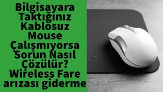 Bilgisayara Taktığınız Kablosuz Mouse Çalışmıyorsa Sorun Nasıl Çözülür? Wireless Fare arızası gider