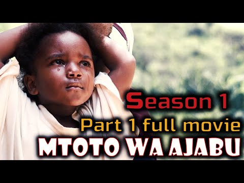 MTOTO WA AJABU | Part 1 Full Movie | SEASON ONE | Binti wa ajabu part 3