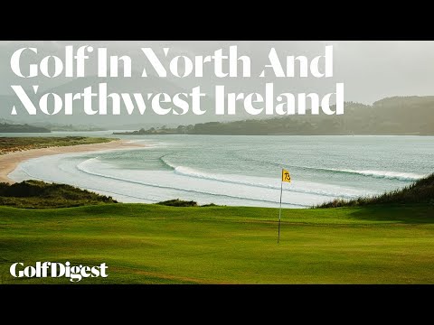 Golf In North and Northwest Ireland - Episode 2 | Journeys With Matt Ginella | Golf Digest
