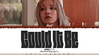 YUQI (우기) - 'Could It Be' Lyrics [Color Coded_Eng]