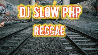 Download lagu DJ SLOW PHP REGGAE mp3