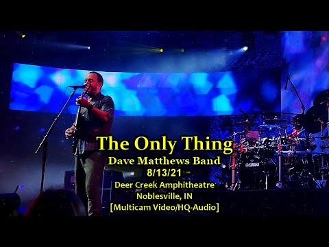 "The Only Thing" [Song Debut] - Dave Matthews Band - 8/13/21 - [Multicam/HQ-Audio] - Noblesville, IN
