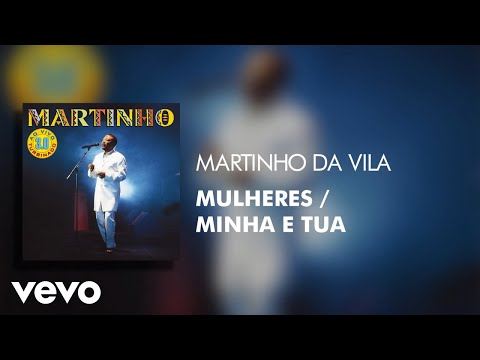 Martinho Da Vila - Mulheres / Minha e Tua (Ao Vivo) (Áudio Oficial)