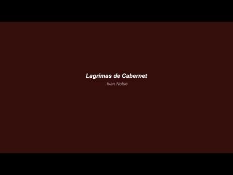 LAGRIMAS DE CABERNET - Ivan Noble