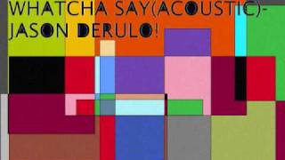 Whatcha Say - Acoustic - Jason Derulo - with lyrics!