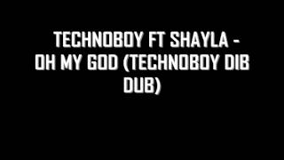 Technoboy Ft Shayla - Oh My God (Technoboy Dib Dub)