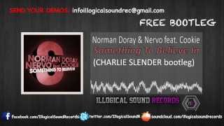 Norman Doray & Nervo feat  Cookie - Something to Believe in ( Charlie Slender bootleg)