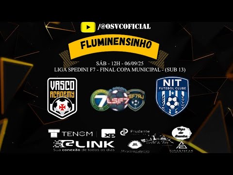 VASCO ACADEMY X NIT FC - SUB 13 - LIGA SPEDINI F7 - FINAL COPA MUNICIPAL - 06/09/25- SÁB - AO VIVO