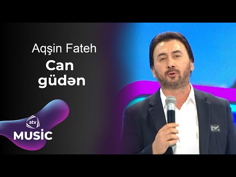 Aqşin Fateh - Can güdən