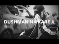 Dushman Nah Kare Dost Ne Wo Kam Kiya Hai WhatsApp Status By Notty 143