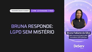 Webinar DeServ Academy | “Bruna Responde: LGPD Sem Mistério”