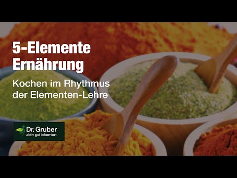 5-Elemente Ernährung | Kochen im Rhythmus der Elementen-Lehre | Dr. Alfred Gruber