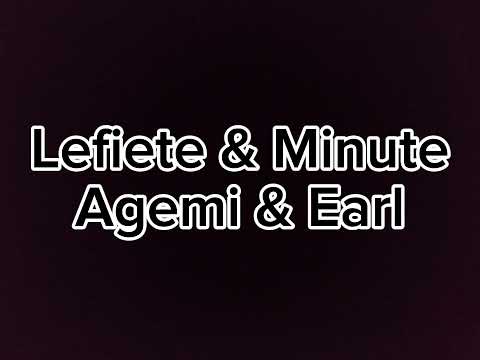 Lefiete & Minute - Agemi & Earl