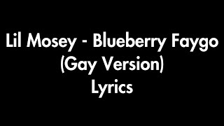 [LYRICS] Lil Mosey - Blueberry Faygo (Gay Version by @ThickTip) **lyrics in description**