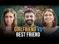 Girlfriend Vs Best Friend Ft. Abhishek Chauhan, Saloni Gaur & Srishti Ridhani