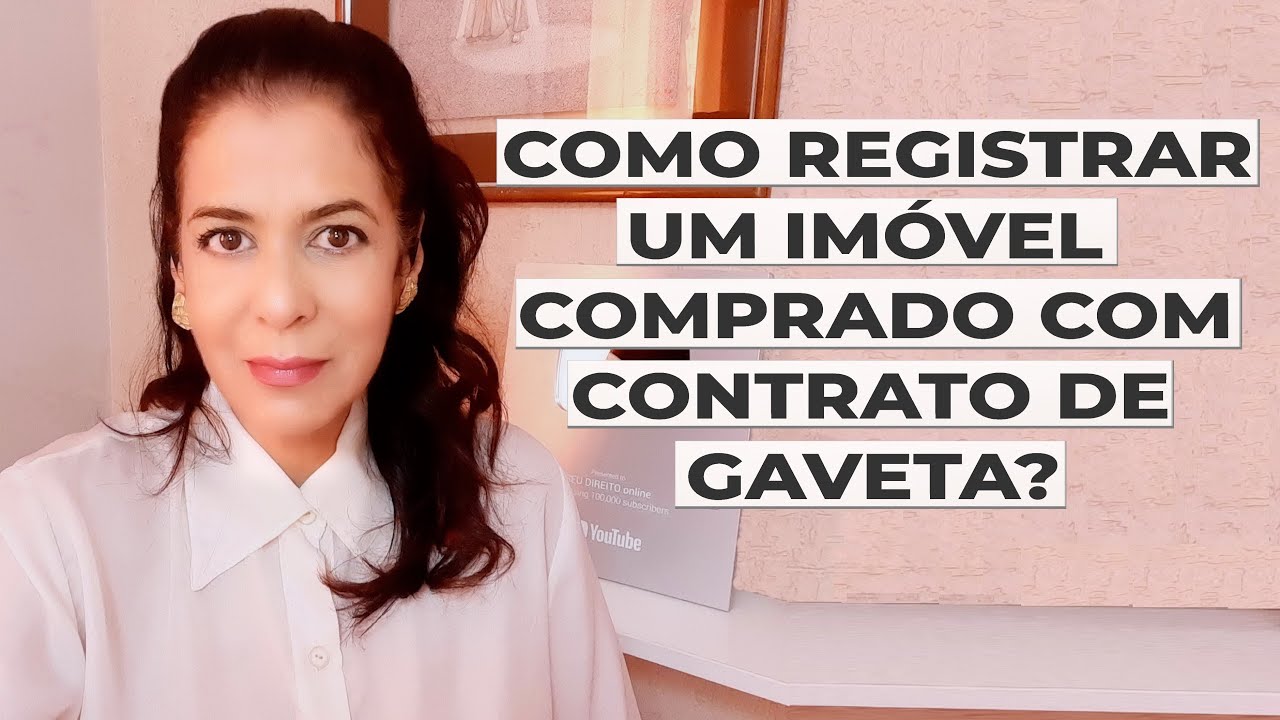 COMO REGISTRAR UM IMÓVEL COMPRADO COM CONTRATO DE GAVETA?