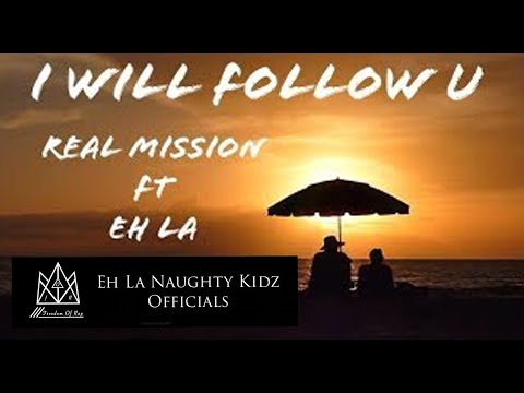 Real Mission - I will follow U - Eh La (official audio)