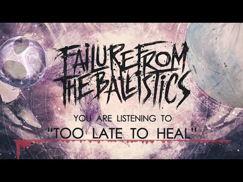 Failure From The Ballistics - Too Late To Heal [OFFICIAL LYRIC VIDEO]
