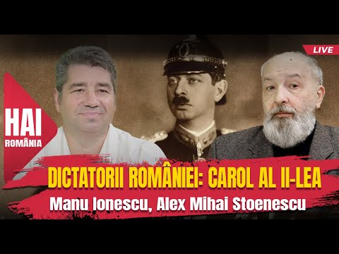 Dictatorii României: Carol al II-lea. Evenimentul istoric cu Alex Mihai Stoenescu