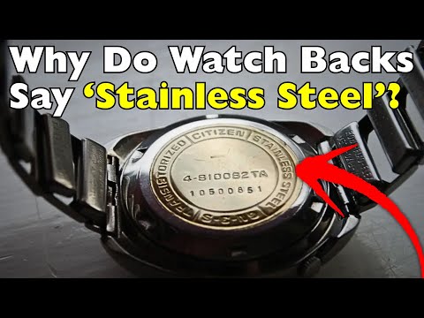 Why Do Watch Backs Say ‘Stainless Steel’?