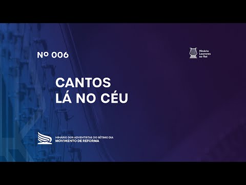 006 Cantos Lá no Céu | Novo Hinário Louvores ao Rei | Hinário Reformista