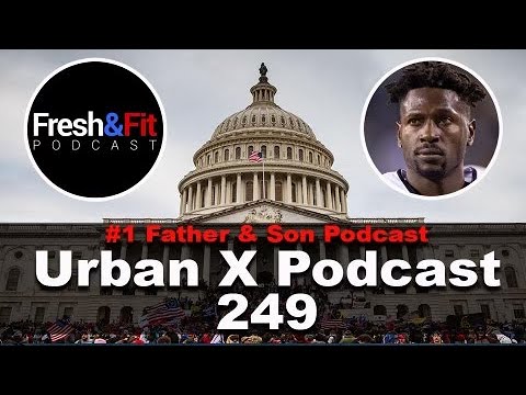 Urban X Podcast 249: January 6th anniversary, Antonio Brown responds, Fresh and Fit Podcast