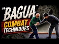 "BAGUA” Combat Techniques