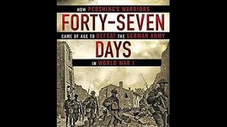 Forty-Seven Days: How Pershing's Warriors Came of Age...