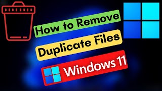 How to Delete Duplicate Files on Windows 11