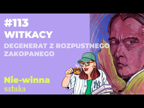 113. Witkacy: degenerat z rozpustnego Zakopanego