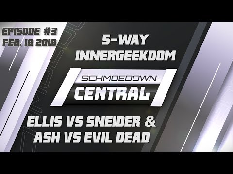 Schmoedown Central #3:  5-Way Innergeekdom Match | Ellis vs Sneider | Ash vs Evil Dead