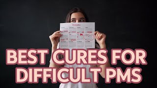BEST CURES For PMS