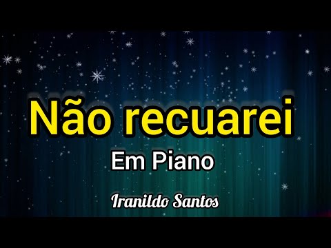NÃO RECUAREI - Iranildo Santos  (Cover) Piano