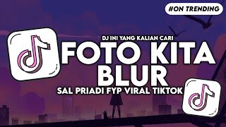 Download lagu DJ FOTO KITA BLUR - SAL PRIADI SLOW BASS FYP VIRAL TIKTOK mp3