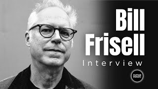 GUITAR ICON in CONVERSATION: Bill Frisell talks about his love affair with guitar
