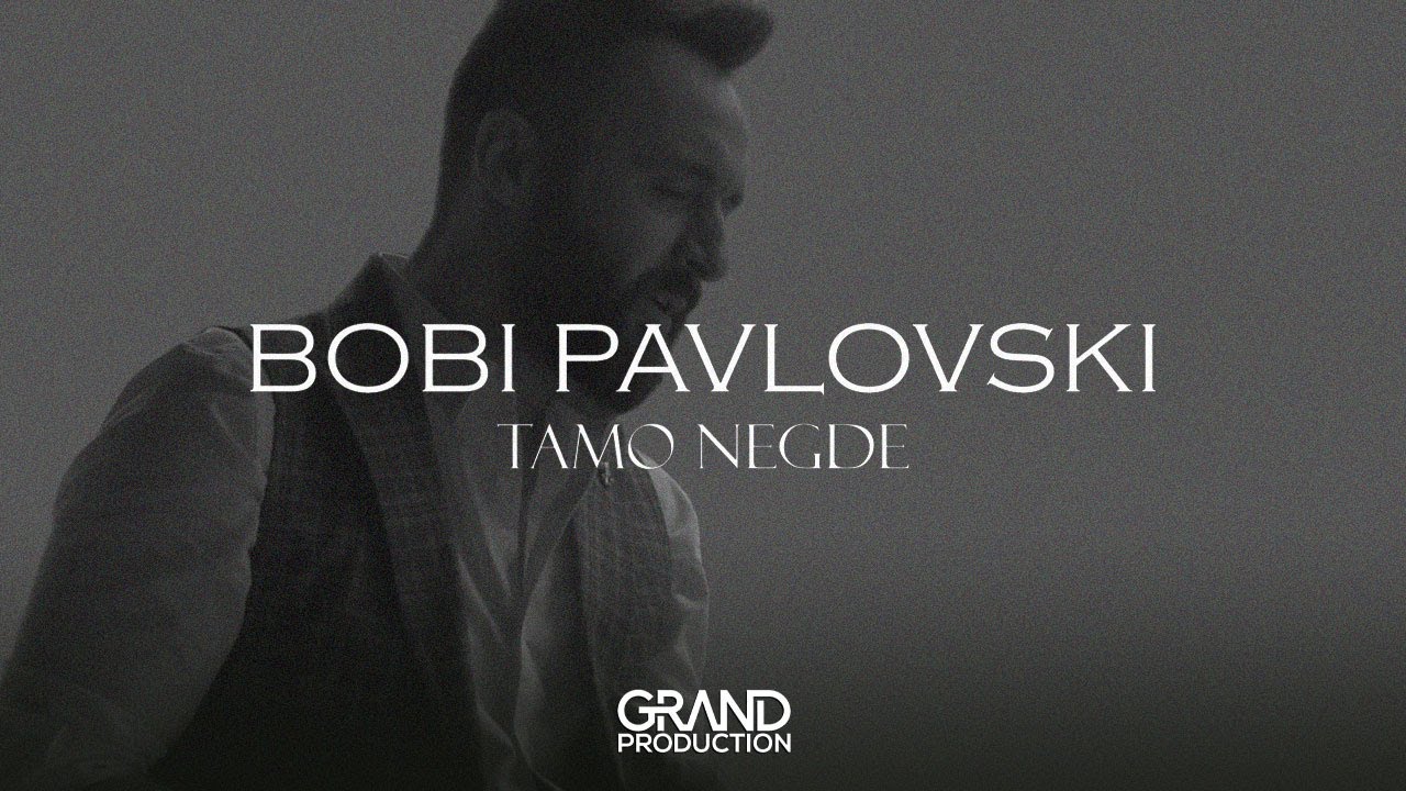 Bobi Pavlovski — Tamo Negde