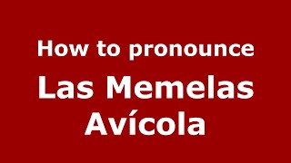 How to pronounce Las Memelas Avícola