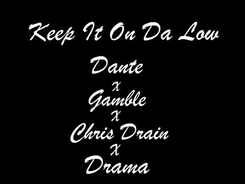 Keep It On Da Low Dante X Gamble X Chris Drain X Drama