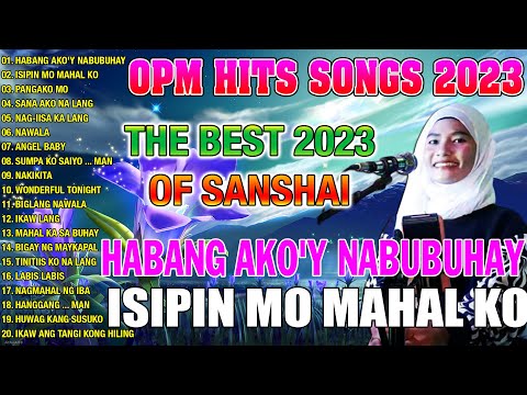 Habang Ako'Y Nabubuhay - Isipin Mo Mahal Ko 💟 SANSHAI NONSTOP SONGS 2023 💥 OPM HITS SONGS 2023