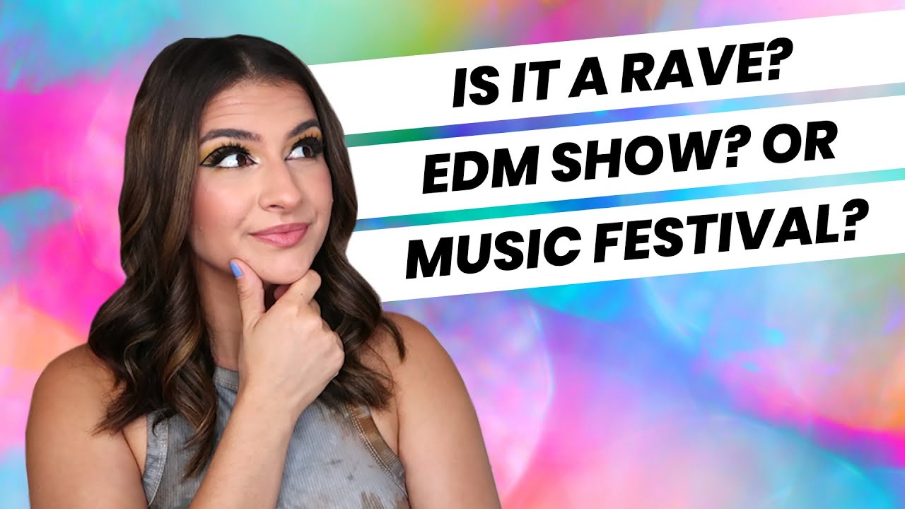 Rave vs. Music Festival vs. Show: What Are the Differences?