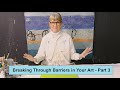 Breaking Through Barriers In Your Art Part 3 Art With Adele
