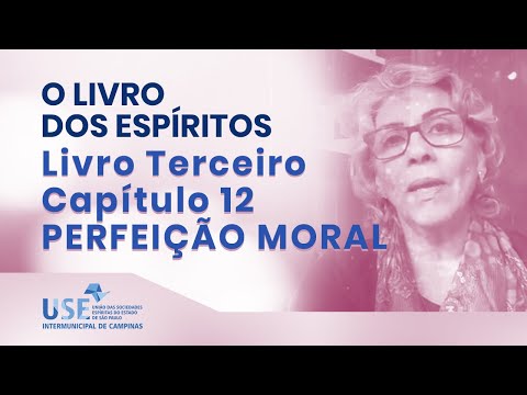O Livro dos Espíritos - Perfeição Moral (cap. 12 do Livro Terceiro)