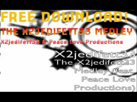 The X2jedifett33 Medley (feat. Peace Love Productions) [An X2jedifett33 Mash-Up]