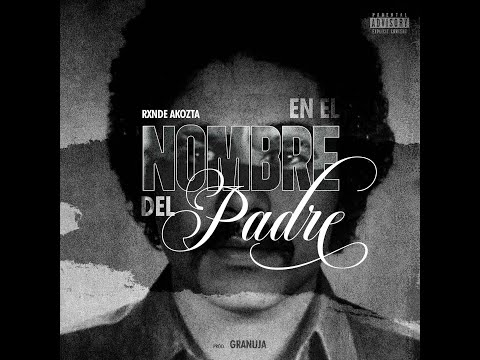 "EN EL NOMBRE DEL PADRE" - Rxnde Akozta prod. Granuja (Single) 2025